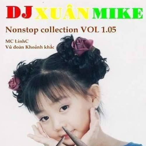 Nonstop - Collection VOL 1.05 - DJ XUÂN MIKE
