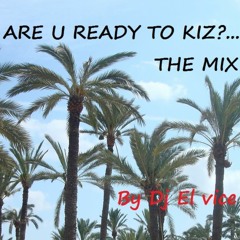 ARE U READY TO KIZ?..THE MIX