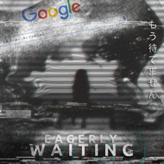 Eagerly Waiting