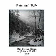 Autumnal Void - When The Frost Comes Falling Down Del III