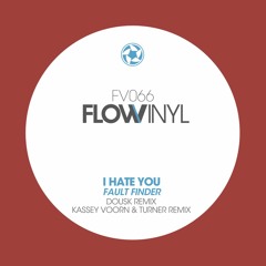 I Hate You  - Fault Finder (Kassey Voorn & DJ Thomas Turner Remix)