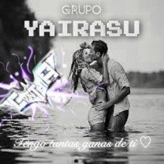 Tengo Tantas Ganas De Ti-Cumbia-Grupo Yairasu