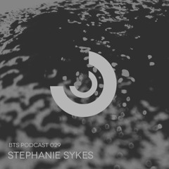 BTS Podcast 029 - Stephanie Sykes