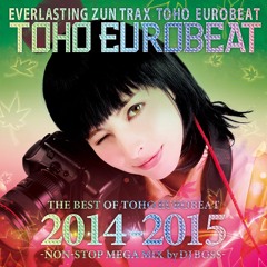 『THE BEST OF TOHO EUROBEAT 2014-2015 -NON-STOP MEGA MIX by DJ BOSS-』Cross Fade Demo
