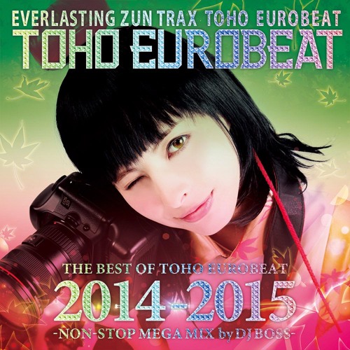『THE BEST OF TOHO EUROBEAT 2014-2015 -NON-STOP MEGA MIX by DJ BOSS-』Cross Fade Demo