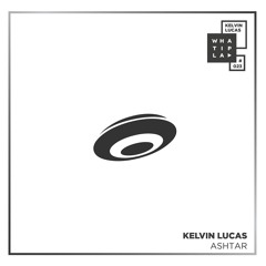 Kelvin Lucas - Ashtar (Original Mix) - Snip 320kbps
