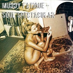 #MuddyMondays Muddy Fatique - Soul Spectacular Prod.K - Sluggah