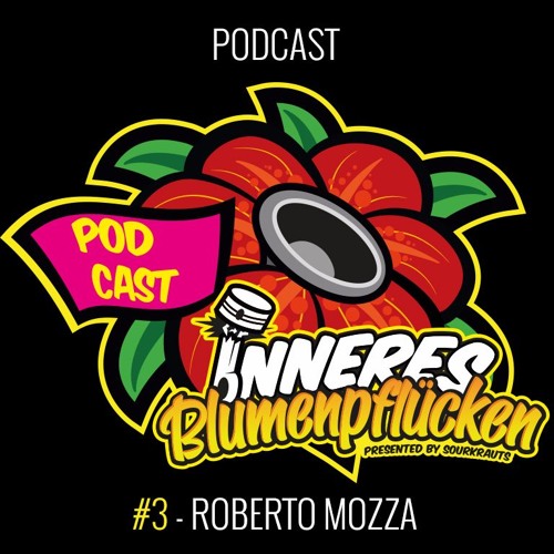 Inneres Blumenpflücken Podcast #3 by Roberto Mozza