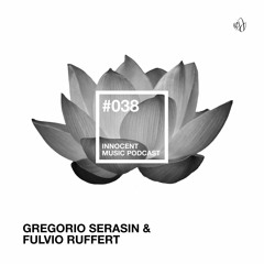 Innocent Music Podcast | 038 | Gregorio Serasin & Fulvio Ruffert | 14.12.2015