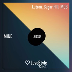 Lutron & Sugar Hill & M0B - Mine (Original Mix) | ★OUT NOW★