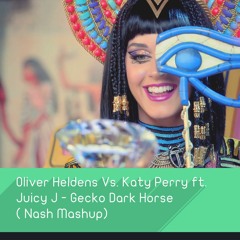 Oliver Heldens Vs. Katy Perry Ft. Juicy J - Gecko Dark Horse (Nash Mashup)