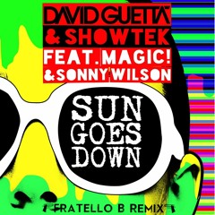 David Guetta & Showtek Feat. Magic! & Sonny Wilson - Sun Goes Down (Fratello B Remix)