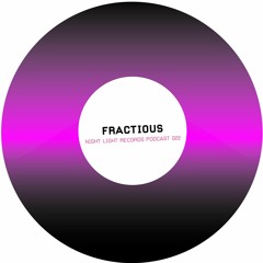 Fractious - Night Light Records Podcast 022