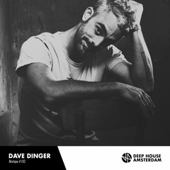 Dave Dinger - DHA Mixtape #182