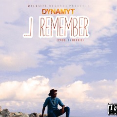 I Remember By Dynamyt (Prod. By Rexxie)