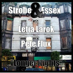 "Longer Nights" feat. Letia Larok and Pete Flux