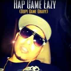 Rap Game Easy(Dope Game Gravy)