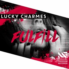Lucky Charmes - Fullfill [OUT NOW]