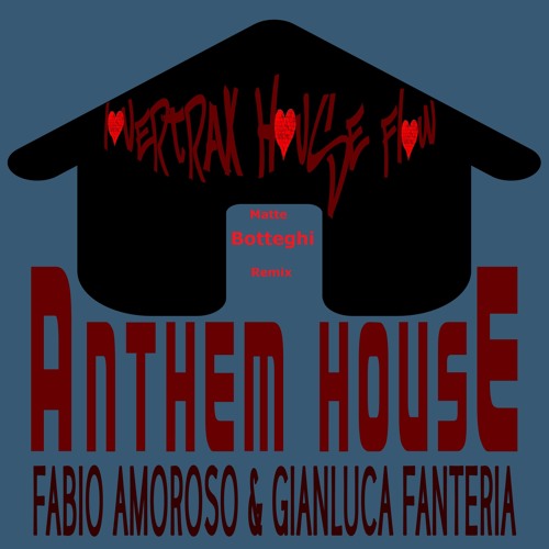 FabioAmoroso&GianlucaFanteria-AnthemHouse(MatteBotteghiRMX)