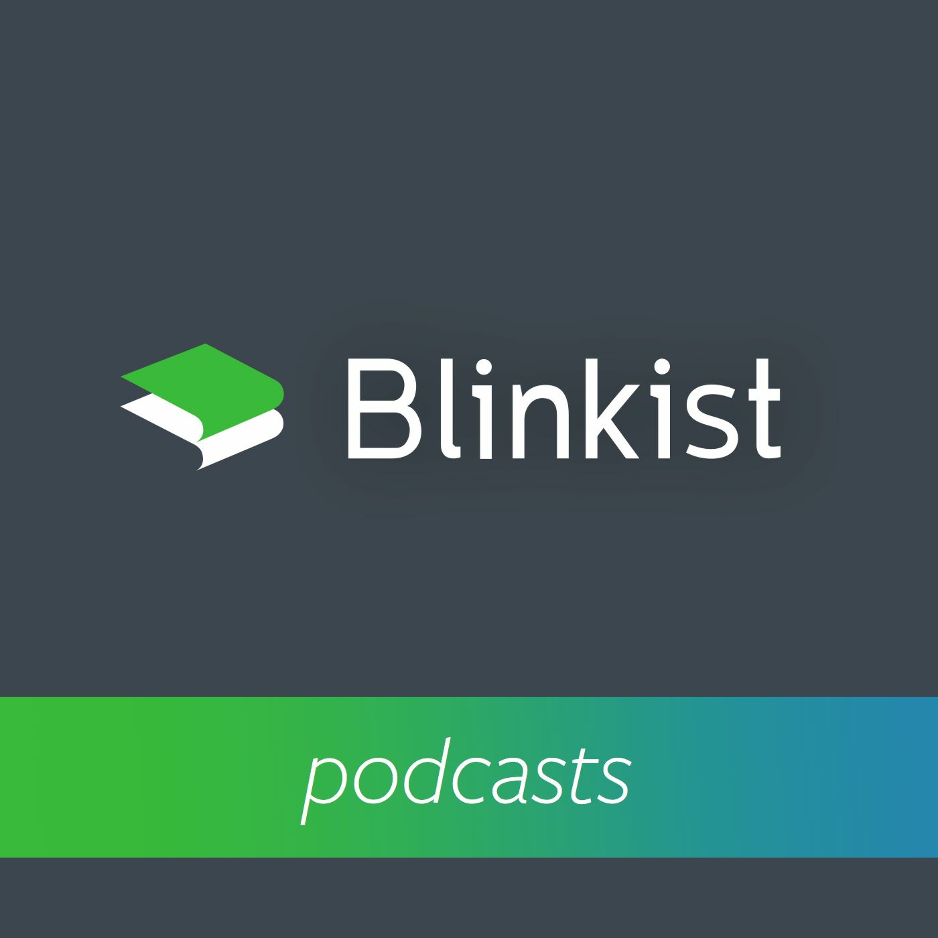 Blinkist Podcast - Interviews | Personal Development | Productivity | Business | Psychology