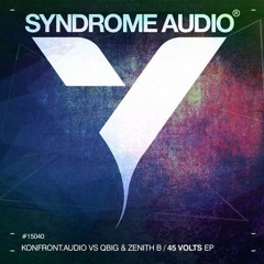 Konfront.Audio X Qbig & Zenith B - 45 Volts (Syndrome Audio)