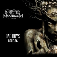 Infected Mushroom - I Wish (Bad Boys Bootleg) *FREE DOWNLOAD*