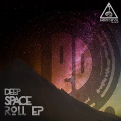 01 Deep Space Roll [OUT NOW]