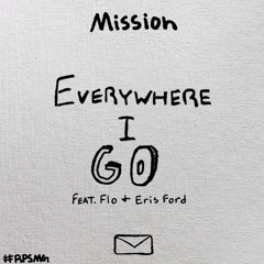 Mission - Everywhere I Go ft. Flo & Eris Ford
