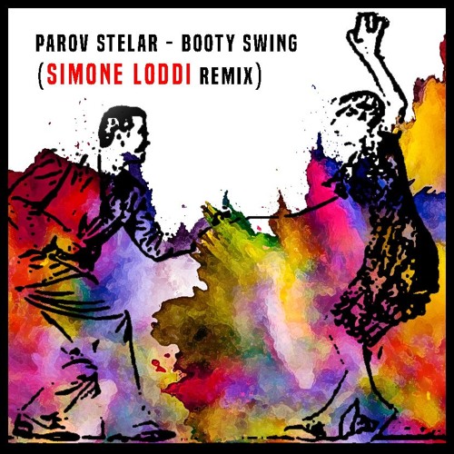 Stream Parov Stelar - Booty Swing (Simone Loddi Remix) [FREE DOWNLOAD] by  SIMONE LODDJ | Listen online for free on SoundCloud