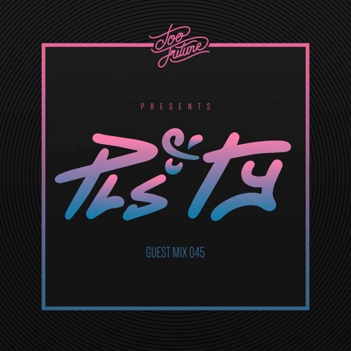 Too Future. Guest Mix 045:  PLS&TY