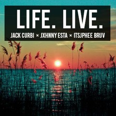 LIFE. LIVE. - Jack Curbi × Jxhnny Kid Cras × Jphee