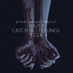 HazeyTheNemesis - Catch no Feelings Ft. Yizza (Prod. Senpai Tourist)
