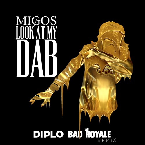 Look At My Dab (Diplo & Bad Royale Remix)