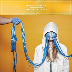 Morgan Hislop - Ribbons & Tears