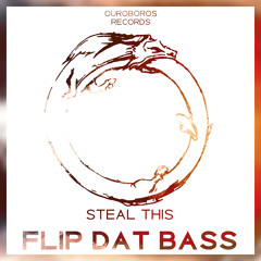 Steal This - Flip Dat Bass