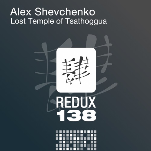 RDX138027 : Alex Shevchenko - Lost Temple of Tsathoggua (Original Mix)