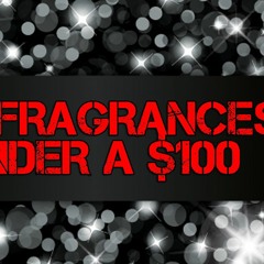 100 Fragrances Colognes Perfumes Under 100 Dollars