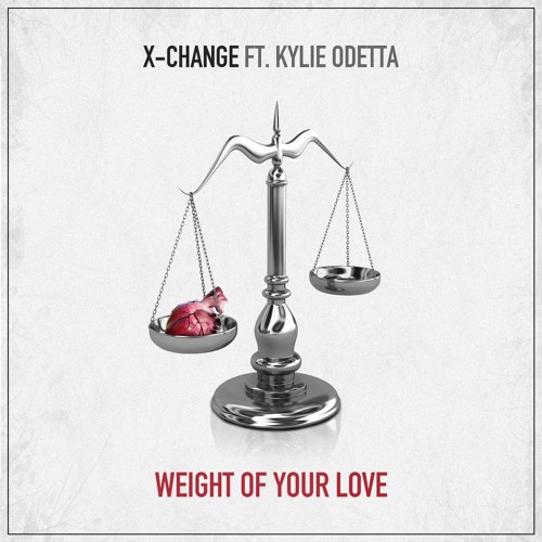 X-Change Ft. Kylie Odetta - Weight Of Your Love (Original Mix) [FREE DOWNLOAD]