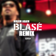 Bigjim Again - Blasé Remix feat Ty Dolla Sign,Future,Rae Sremmurd