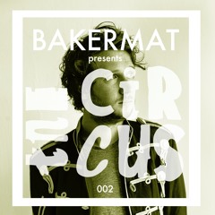 Bakermat Presents The Circus #002