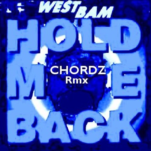 West Bam - Hold Me Back(CHORDZ RMX) Free Download!