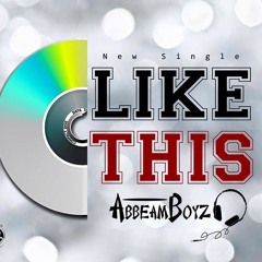 Abbeamboyz  - #LikeThis