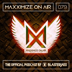Maxximize On Air Mixed By Blasterjaxx Show 079