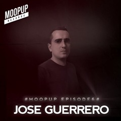 MOOPUP EPISODE 6 # JOSE GUERRERO #