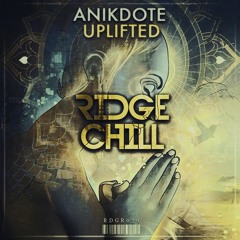 Anikdote - Uplifted (Ridge Chill Release)