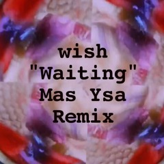 "Waiting" remix by Mas Ysa