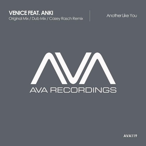 AVA 119 - Venice Ft. Anki - Another Like You (Casey Rasch Remix ) *Out Now!!