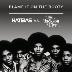 Blame It On The Booty - Hatiras vs. The Jackson 5