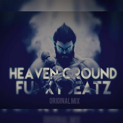 FunkyBeatz - Heaven Ground(Original Mix)FREE DOWNLOAD!