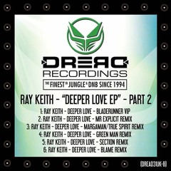 Ray Keith - Deeper Love (Section remix) Out Now!!